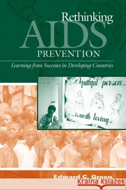 Rethinking AIDS Prevention: Learning from Successes in Developing Countries Green, Edward C. 9780865693166 Praeger Publishers - książka