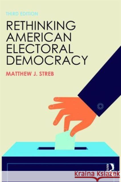 Rethinking American Electoral Democracy Matthew J. Streb 9781138786257 Routledge - książka