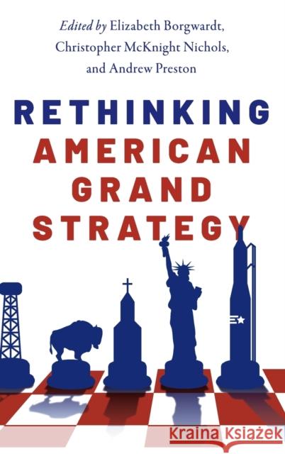 Rethinking American Grand Strategy Elizabeth Borgwardt Christopher McKnight Nichols Andrew Preston 9780190695668 Oxford University Press, USA - książka