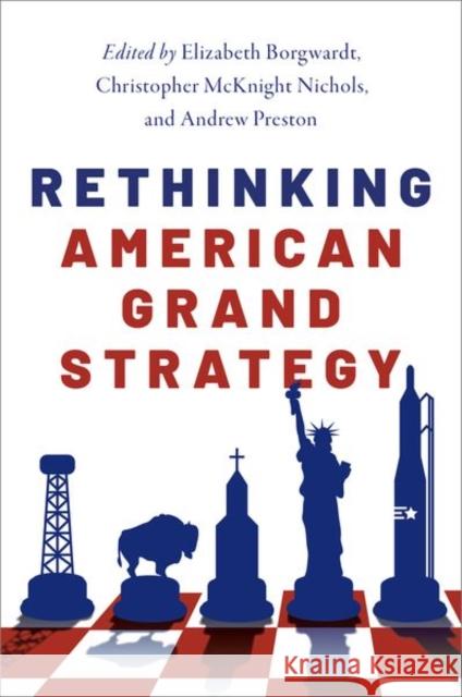Rethinking American Grand Strategy Elizabeth Borgwardt Christopher McKnight Nichols Andrew Preston 9780190695675 Oxford University Press, USA - książka
