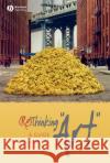 (Re)Thinking Art: A Guide for Beginners Shipps, Steve 9781405155625 Blackwell Publishers