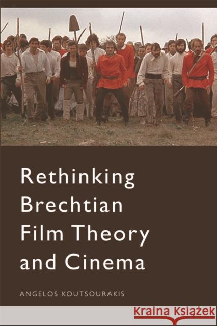 Rethinking Brechtian Film Theory and Cinema Angelos Koutsourakis   9781474474658 Edinburgh University Press - książka