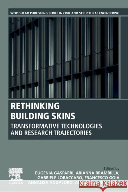 Rethinking Building Skins: Transformative Technologies and Research Trajectories Eugenia Gasparri Arianna Brambilla Gabriele Lobaccaro 9780128224779 Woodhead Publishing - książka