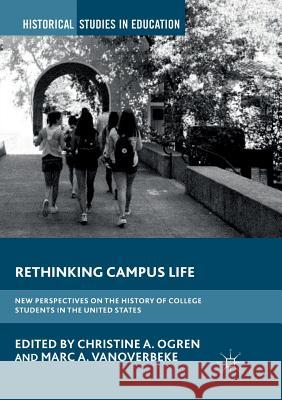 Rethinking Campus Life: New Perspectives on the History of College Students in the United States Ogren, Christine A. 9783030092788 Palgrave MacMillan - książka