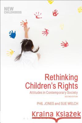 Rethinking Children's Rights: Attitudes in Contemporary Society Phil Jones Sue Welch Phil Jones 9781350001251 Bloomsbury Academic - książka