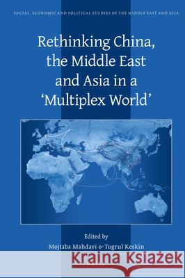 Rethinking China, the Middle East and Asia in a 'Multiplex World' Mahdavi, Mojtaba 9789004391604 Brill - książka