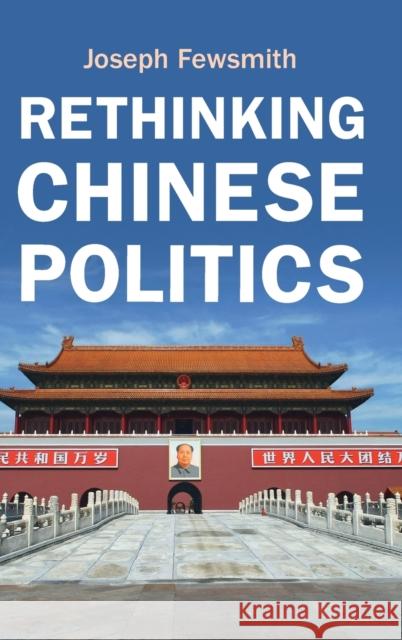 Rethinking Chinese Politics Joseph Fewsmith 9781108831253 Cambridge University Press - książka