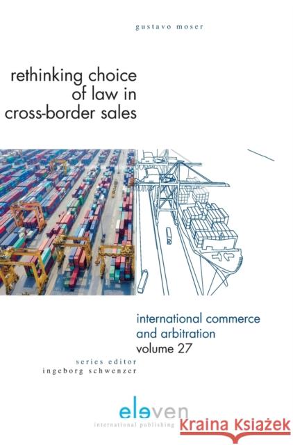 Rethinking Choice of Law in Cross-Border Sales: Volume 27 Moser, Gustavo 9789462368460 Eleven International Publishing - książka