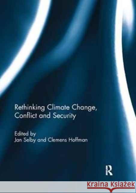 Rethinking Climate Change, Conflict and Security Jan Selby Clemens Hoffmann  9781138086227 Routledge - książka