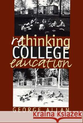 Rethinking College Education George Allan 9780700608423 University Press of Kansas - książka