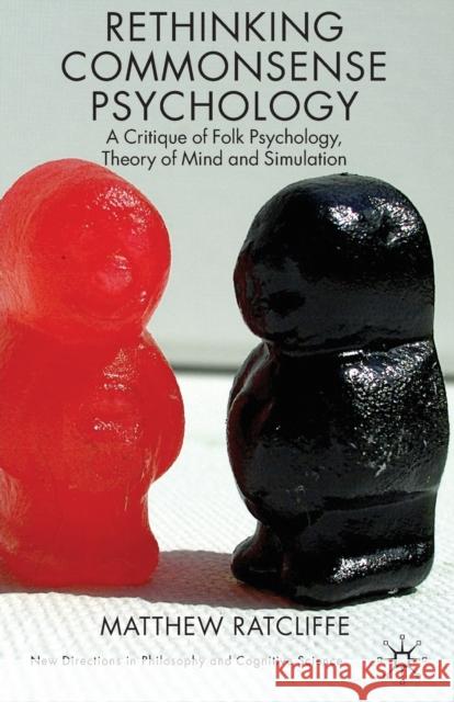 Rethinking Commonsense Psychology: A Critique of Folk Psychology, Theory of Mind and Simulation Ratcliffe, M. 9780230221208  - książka