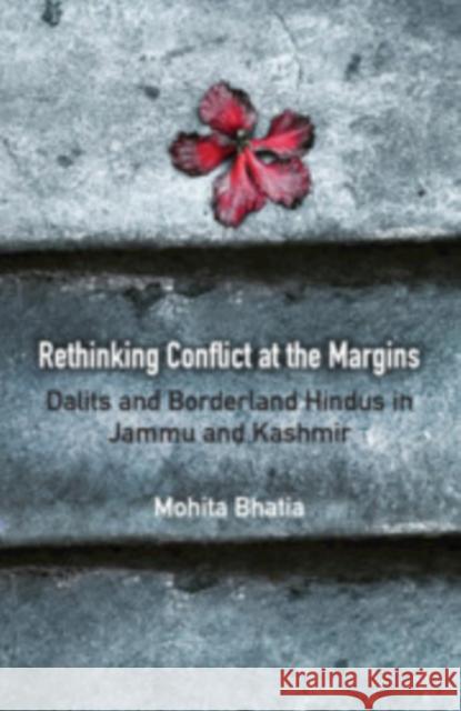Rethinking Conflict at the Margins: Dalits and Borderland Hindus in Jammu and Kashmir Mohita Bhatia (Stanford University, California) 9781108836029 Cambridge University Press - książka