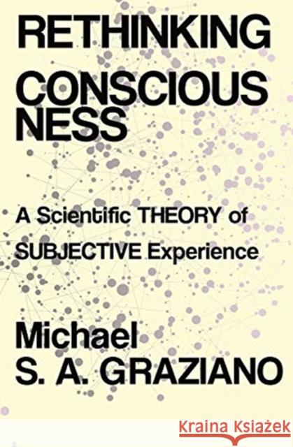 Rethinking Consciousness: A Scientific Theory of Subjective Experience Michael S. a. Graziano 9780393652611 W. W. Norton & Company - książka