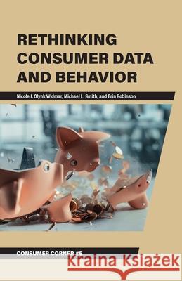Rethinking Consumer Data and Behavior Nicole J. Olyn Michael L. Smith Erin Robinson 9781626713178 Purdue University Press - książka