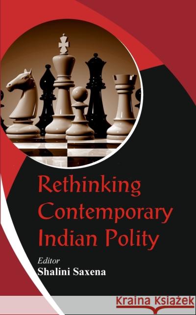 Rethinking Contemporary Indian Polity Dr Shalini Saxena 9789388161107 Vij Books India - książka