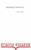 Rethinking Criminal Law George P. Fletcher 9780195136951 Oxford University Press, USA