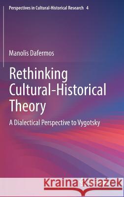 Rethinking Cultural-Historical Theory: A Dialectical Perspective to Vygotsky Dafermos, Manolis 9789811301902 Springer - książka