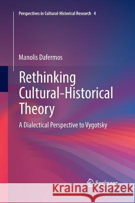 Rethinking Cultural-Historical Theory: A Dialectical Perspective to Vygotsky Dafermos, Manolis 9789811343551 Springer - książka