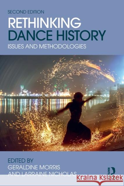 Rethinking Dance History: Issues and Methodologies Larraine Nicholas Geraldine Morris 9781138682917 Routledge - książka