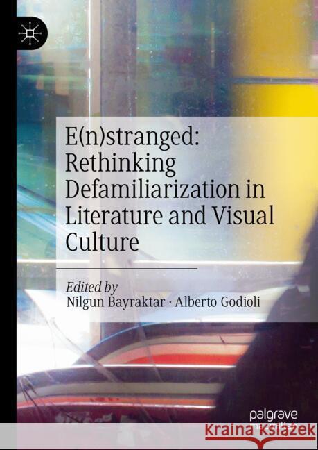 Rethinking Defamiliarization in Literature and Visual Culture Nilgun Bayraktar Alberto Godioli 9783031608582 Palgrave MacMillan - książka