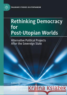 Rethinking Democracy for Post-Utopian Worlds  9783031534935 Springer International Publishing - książka