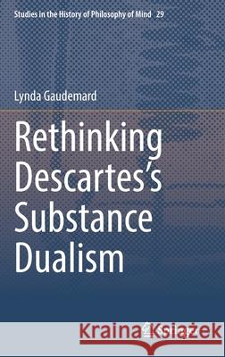 Rethinking Descartes's Substance Dualism Lynda Gaudemard 9783030754136 Springer - książka