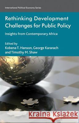 Rethinking Development Challenges for Public Policy: Insights from Contemporary Africa Hanson, K. 9780230393288 Palgrave MacMillan - książka