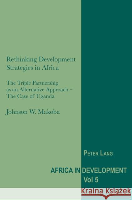 Rethinking Development Strategies in Africa: The Triple Partnership as an Alternative Approach - The Case of Uganda Senghor, Jeggan C. 9783039119486 Verlag Peter Lang - książka