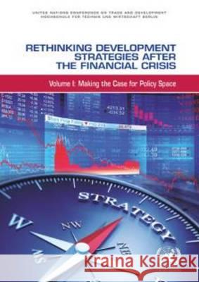 Rethinking Development Strategies: Making the Case for Policy Space United Nations 9789211128949 United Nations (Un) - książka