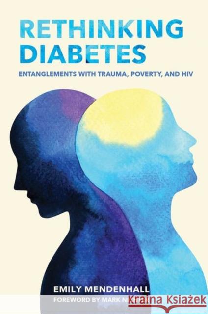 Rethinking Diabetes: Entanglements with Trauma, Poverty, and HIV Emily Mendenhall Mark Nichter 9781501738302 Cornell University Press - książka