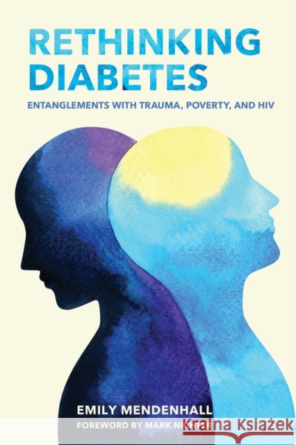 Rethinking Diabetes: Entanglements with Trauma, Poverty, and HIV Emily Mendenhall Mark Nichter 9781501738432 Cornell University Press - książka