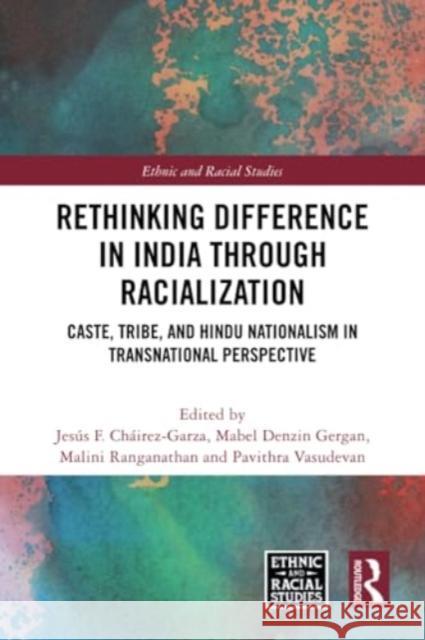 Rethinking Difference in India Through Racialization: Caste, Tribe, and Hindu Nationalism in Transnational Perspective Jes?s F. Ch?irez-Garza Mabel Denzin Gergan Malini Ranganathan 9781032334578 Routledge - książka