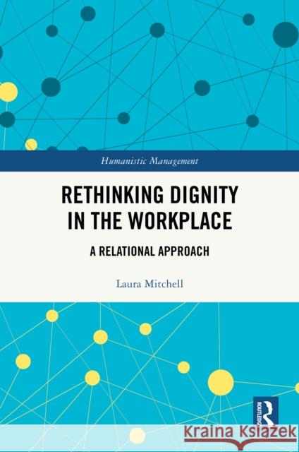 Rethinking Dignity in the Workplace: A Relational Approach Laura Mitchell 9780367233648 Routledge - książka