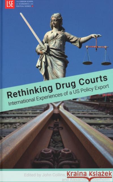 Rethinking Drug Courts: International Experiences of a Us Policy Export John Collins Winifred Agnew-Pauley Alexander Soderholm 9781907994852 London School of Economics and Political Scie - książka