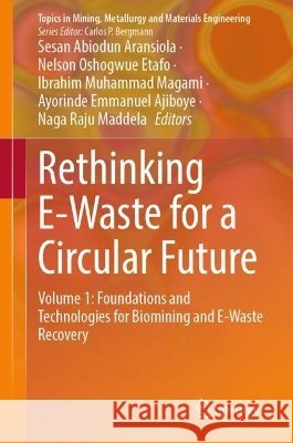 Rethinking E-Waste for a Circular Future: Volume 1: Foundations and Technologies for Biomining and E-Waste Recovery  9783032257239 Springer Nature Switzerland AG - książka