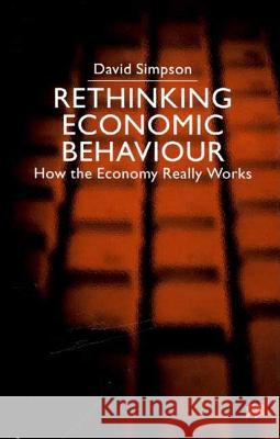 Rethinking Economic Behaviour: How the Economy Really Works Simpson, D. 9780333779262 PALGRAVE MACMILLAN - książka