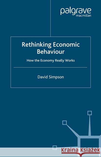 Rethinking Economic Behaviour: How the Economy Really Works Simpson, D. 9781349418213 Palgrave Macmillan - książka