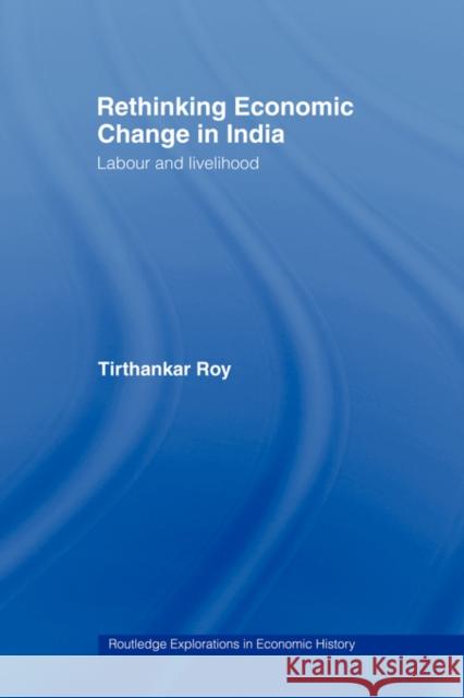 Rethinking Economic Change in India: Labour and Livelihood Roy, Tirthankar 9780415459273  - książka