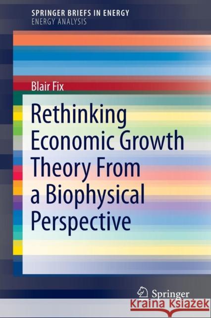 Rethinking Economic Growth Theory from a Biophysical Perspective Fix, Blair 9783319128252 Springer - książka