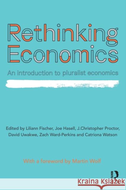 Rethinking Economics: An Introduction to Pluralist Economics David Uwakwe Catriona Watson Zach Ward Perkins 9781138222687 Routledge - książka