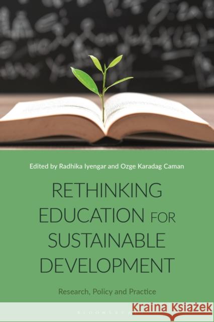 Rethinking Education for Sustainable Development: Research, Policy and Practice Radhika Iyengar, Ozge Karadag Caman 9781350256125 Bloomsbury Publishing PLC - książka