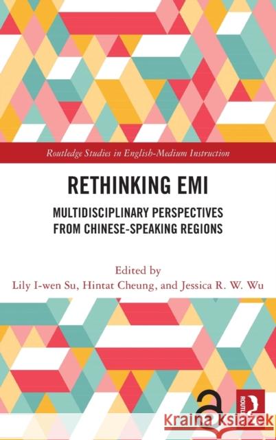 Rethinking EMI: Multidisciplinary Perspectives from Chinese-Speaking Regions Lily I. Su Hintat Cheung Jessica R. W. Wu 9780367370220 Routledge - książka