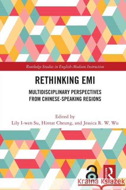 Rethinking EMI: Multidisciplinary Perspectives from Chinese-Speaking Regions Hintat Cheung Jessica R. W. Wu Lily I-Wen Su 9781032034386 Routledge - książka