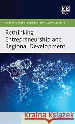 Rethinking Entrepreneurship and Regional Development Eleanor Hamilton, Rhiannon Pugh, Danny Soetanto 9781802201437  - książka