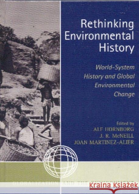 Rethinking Environmental History: World-System History and Global Environmental Change Hornborg, Alf 9780759110274 Altamira Press - książka