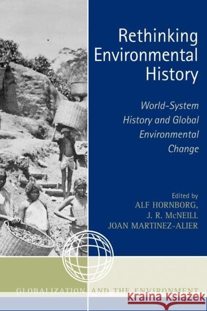 Rethinking Environmental History: World-System History and Global Environmental Change Hornborg, Alf 9780759110281 Altamira Press - książka