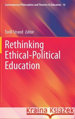 Rethinking Ethical-Political Education Torill Strand 9783030495237 Springer - książka