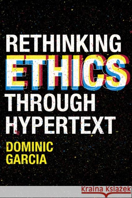 Rethinking Ethics Through Hypertext Dominic Garcia (Independent Scholar, Malta) 9781838674267 Emerald Publishing Limited - książka