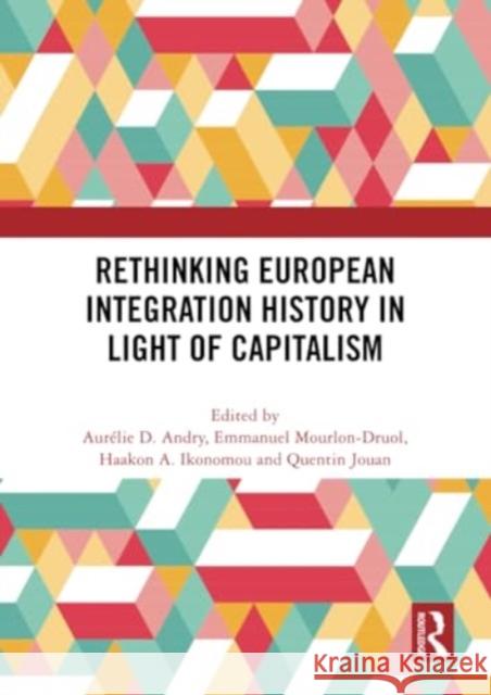 Rethinking European Integration History in Light of Capitalism  9781032264479 Taylor & Francis Ltd - książka