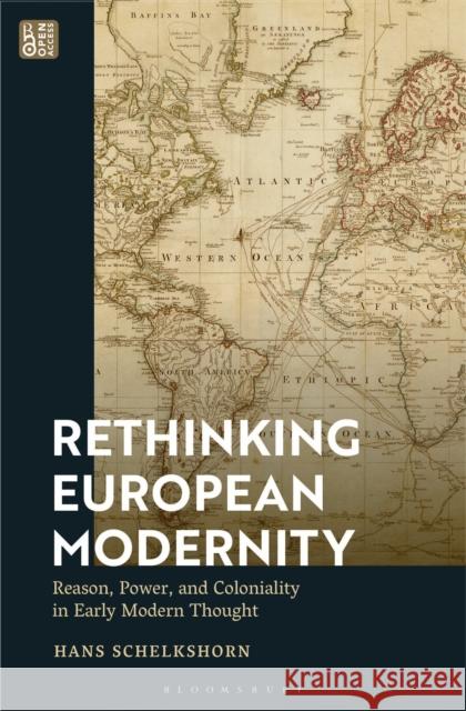 Rethinking European Modernity: Reason, Power, and Coloniality in Early Modern Thought Hans Schelkshorn 9781350266810 Bloomsbury Academic - książka